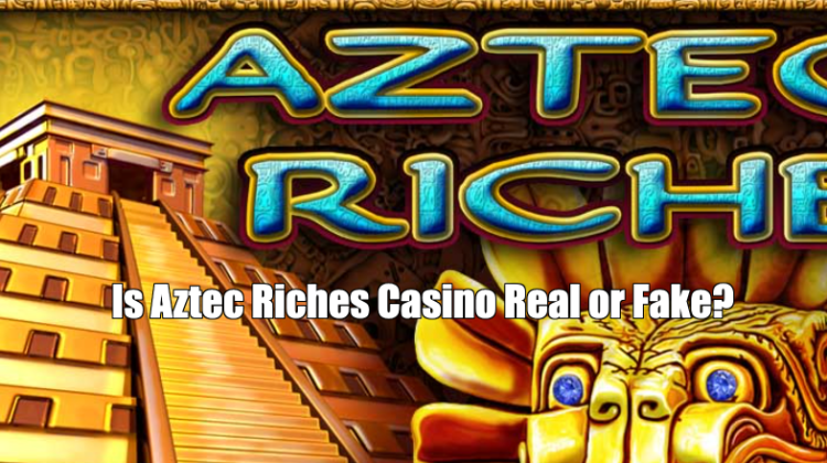 Is Aztec Riches Casino Real or Fake?